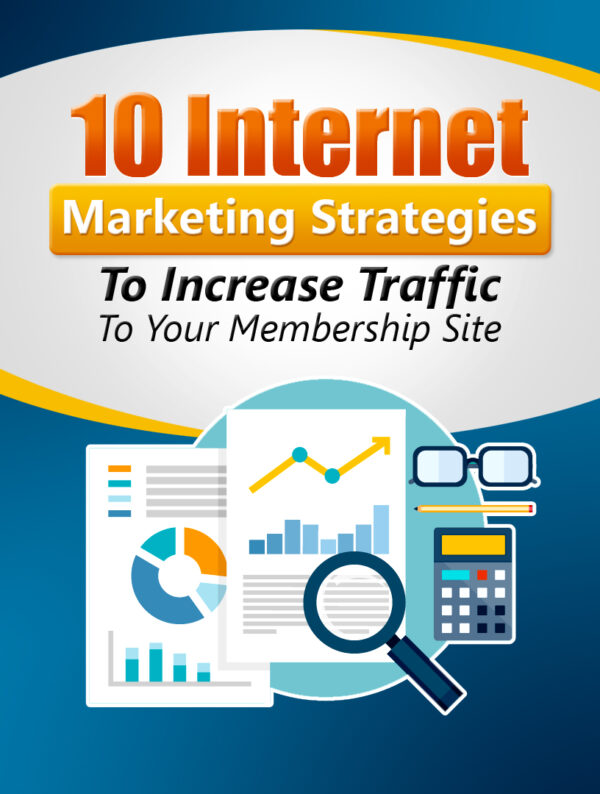 10 Internet Marketing Strategies To Increase Traffic To Your Membership Site